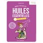 Manuel pratique des huiles essentielles : sos maux de A à Z