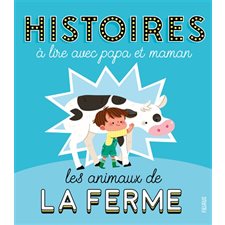 Les animaux de la ferme : Histoires à lire avec ... papa et maman