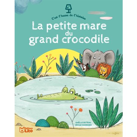 La petite mare du grand crocodile : C'est l'heure de l'histoire