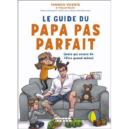 Le guide du papa pas parfait (mais qui essaie de l'être quand même)