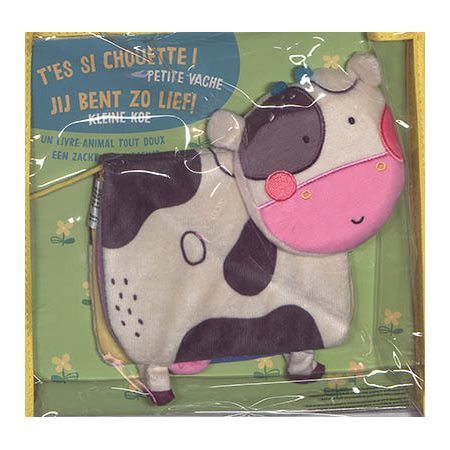 Petite vache : T'es si chouette ! : Un livre-animal tout doux