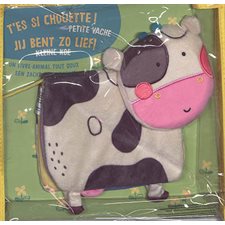 Petite vache : T'es si chouette ! : Un livre-animal tout doux