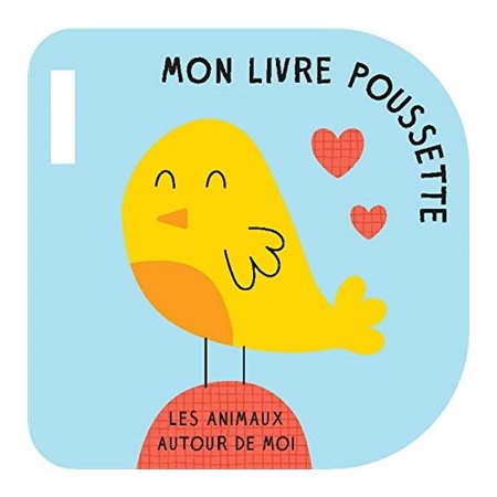 Les animaux autour de moi : Mon livre poussette