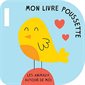 Les animaux autour de moi : Mon livre poussette