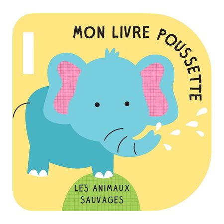 Les animaux sauvages : Mon livre poussette