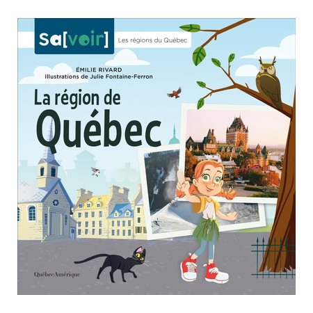 La région de Québec : Sa[voir]. Les régions du Québec