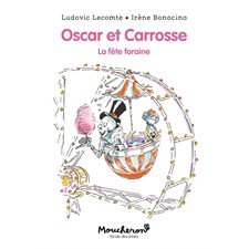 La fête foraine : Oscar et Carrosse : Moucheron : Je peux lire !