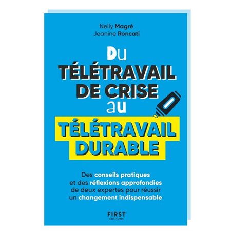 Du télétravail de crise au télétravail durable : Des conseils pratiques et des réflexions approfondies de deux expertes pour réussir un changement indispensable