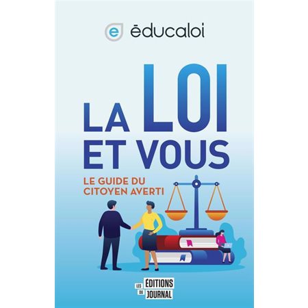 La loi et vous : Le guide du citoyen averti