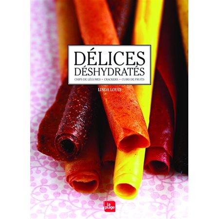 Délices déshydratés : cuirs de fruits, chips de légumes, crackers