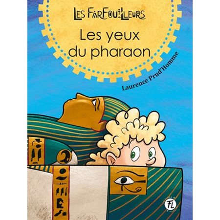 Les Farfouilleurs T.02 : Les yeux du pharaon