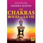 Les chakras, roues de la vie