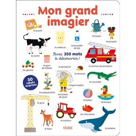 Mon grand imagier : Avec 350 mots à découvrir ! : 30 rabats à soulever, 10 grandes scènes