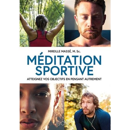 Méditation sportive : Atteignez vos objectifs en pensant autrement