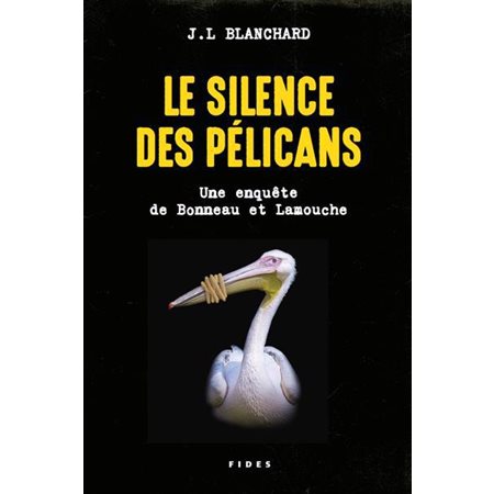 Une enquête de Bonneau et Lamouche T.01 : Le silence des pélicans : POL
