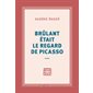 Brûlant était le regard de Picasso