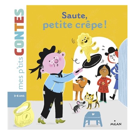 Saute, petite crêpe ! : Mes p'tits contes : 3-6 ans