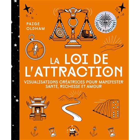 La loi de l'attraction : Visualisations créatrices pour manifester santé, richesse et amour