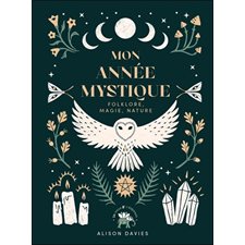 Mon année mystique : Folklore, magie,nature
