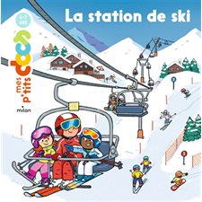La station de ski : Mes p'tits docs : 4-7 ans