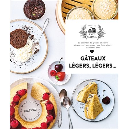 Gâteaux légers, légers ... : 33 recettes de grands et petits gâteaux aériens pour vous faire planer