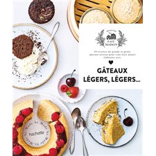 Gâteaux légers, légers ... : 33 recettes de grands et petits gâteaux aériens pour vous faire planer