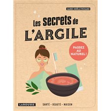 Les secrets de l'argile : Passez au naturel !