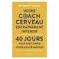 Votre coach cerveau : Entraînement intensif : 40 jours pour développer votre agilité mentale
