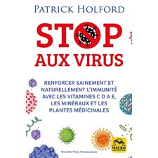Stop aux virus : Renforcer sainement et naturellement l'immunité avec les vitamines C D A E, les minéraux et les plantes médicinales