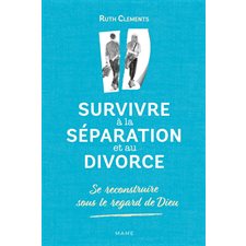 Survivre à la séparation et au divorce : Se reconstruire sous le regard de Dieu