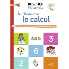 Je découvre le calcul : Boscher maternelle : 100 activités ludiques, du matériel de manipulation, de