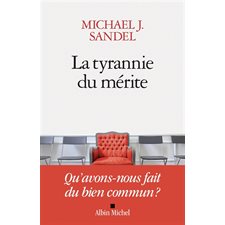 La tyrannie du mérite : Qu'avons-nous fait du bien commun ?