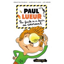 Paul Lueur T.02 : Pas facile de se tenir au courant : Poubelle ou pantalon, il faut choisir; Pas facile de se tenir au courant; Comment grimper en conservant l'équilibre : 6-8