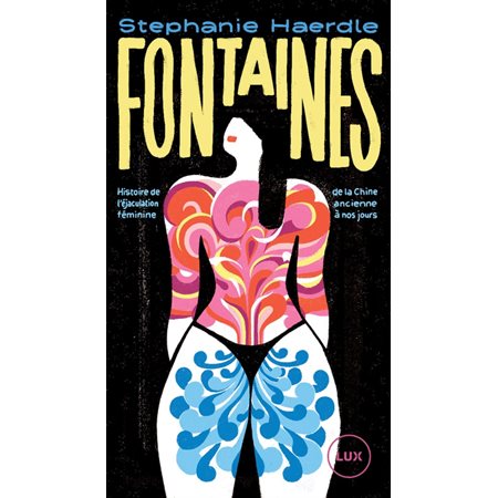 Fontaines : Histoire de l'éjaculation féminine de la Chine ancienne à nos jours