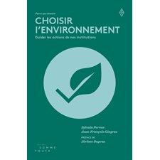 Choisir l'environnement : Guider les actions de nos institutions
