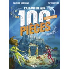 L'Atlantide aux 100 pièges : Vivez l'aventure