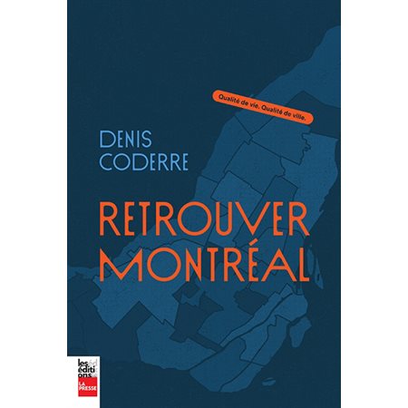 Retrouver Montréal : Qualité de vie. Qualité de ville