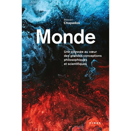 Monde : Une odyssée au coeur des grandes conceptions philosophiques et scientifiques