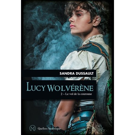 Lucy Wolvérène T.02 : Le vol de la couronne