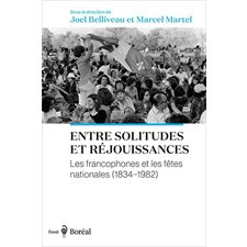 Entre solitudes et réjouissances : Les francophones et les fêtes nationales (1834-1982)