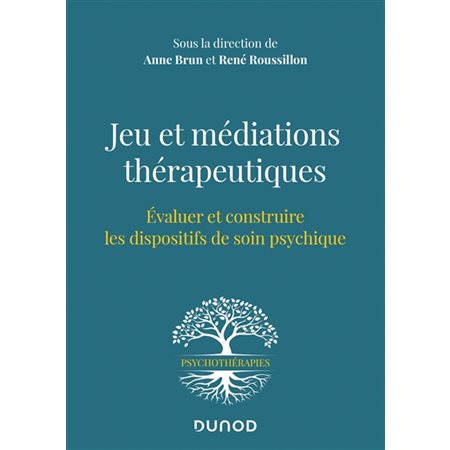 Jeu et médiations thérapeutiques : Évaluer et construire les dispositifs de soin psychique