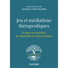 Jeu et médiations thérapeutiques : Évaluer et construire les dispositifs de soin psychique