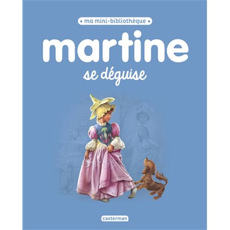 Martine se déguise : Martine : Ma mini-bibliothèque