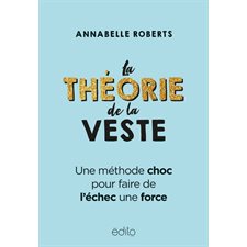 La Théorie de la veste : Une méthode choc pour faire de l'échec une force