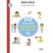 50 activités pour muscler son cerveau, 6-8 ans : Boscher école primaire