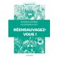 Réensauvagez-vous ! : Manifestes