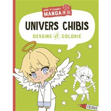 Univers chibis : Mon premier carnet manga : + ans et + : Dessine et colorie