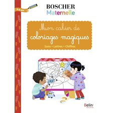 Mon cahier de coloriages magiques : Boscher maternelle : 3-5 ans : Sons, lettres, chiffres