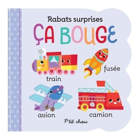 Ça bouge : Rabats surprise : P'tit chou : Livre cartonné