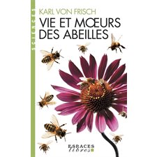 Vie et moeurs des abeilles : Espaces libres. Sciences